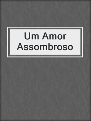 cover image of Um Amor Assombroso