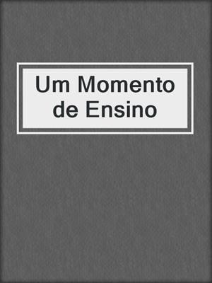 cover image of Um Momento de Ensino