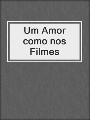 cover image of Um Amor como nos Filmes