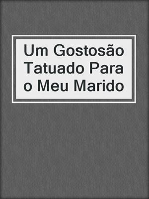 cover image of Um Gostosão Tatuado Para o Meu Marido