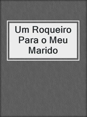 cover image of Um Roqueiro Para o Meu Marido