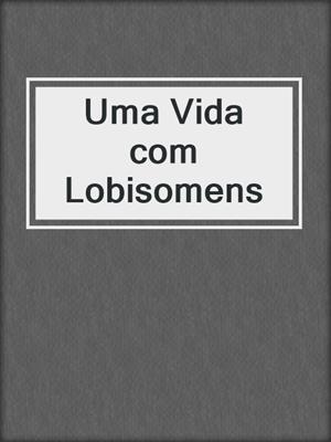 cover image of Uma Vida com Lobisomens