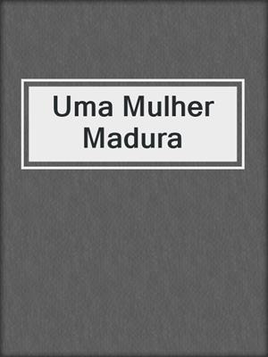cover image of Uma Mulher Madura