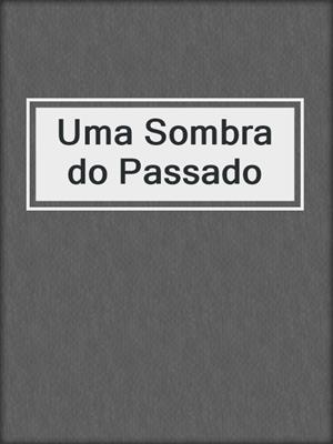 cover image of Uma Sombra do Passado