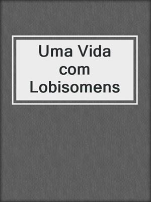cover image of Uma Vida com Lobisomens