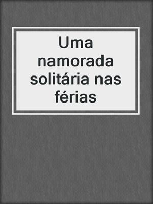 cover image of Uma namorada solitária nas férias