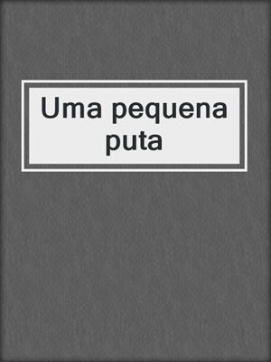 cover image of Uma pequena puta