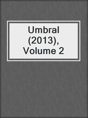cover image of Umbral (2013), Volume 2