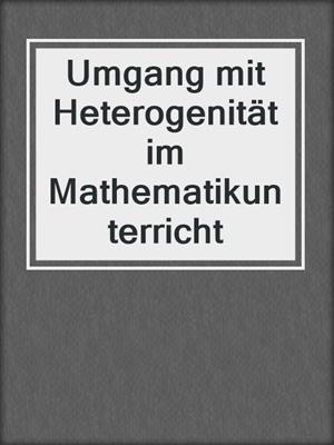 Umgang mit Heterogenität im Mathematikunterricht