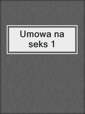 cover image of Umowa na seks 1