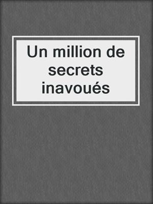 cover image of Un million de secrets inavoués