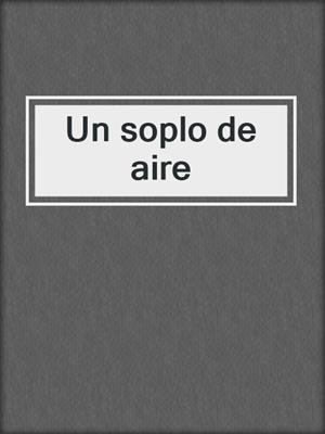 cover image of Un soplo de aire