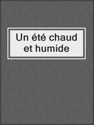 cover image of Un été chaud et humide