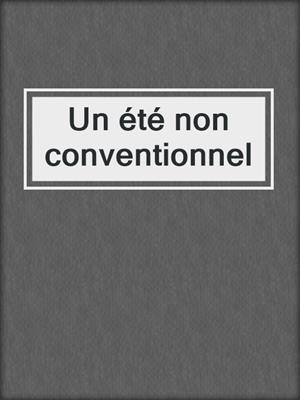 cover image of Un été non conventionnel
