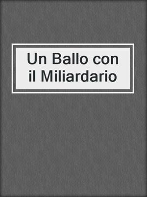 cover image of Un Ballo con il Miliardario