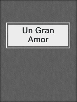 cover image of Un Gran Amor