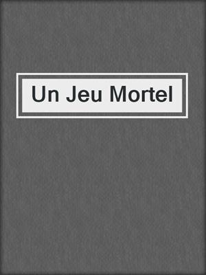 cover image of Un Jeu Mortel