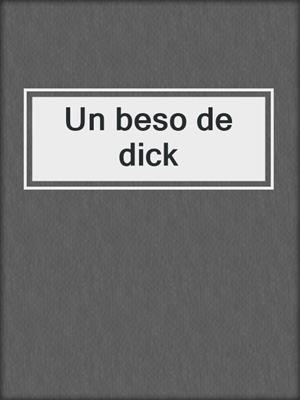 cover image of Un beso de dick