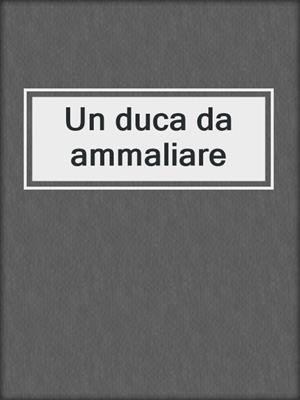 Un duca da ammaliare