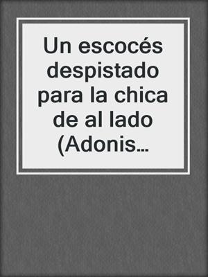 cover image of Un escocés despistado para la chica de al lado (Adonis tours 4)