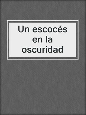 cover image of Un escocés en la oscuridad