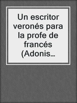 cover image of Un escritor veronés para la profe de francés (Adonis tours 1)