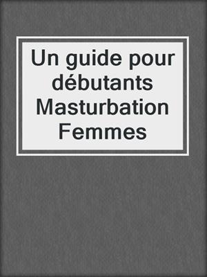 cover image of Un guide pour débutants Masturbation Femmes