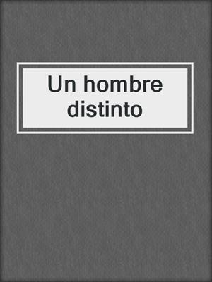 cover image of Un hombre distinto