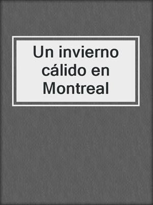 cover image of Un invierno cálido en Montreal