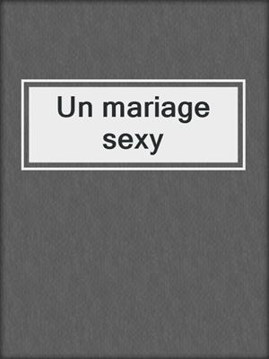 cover image of Un mariage sexy