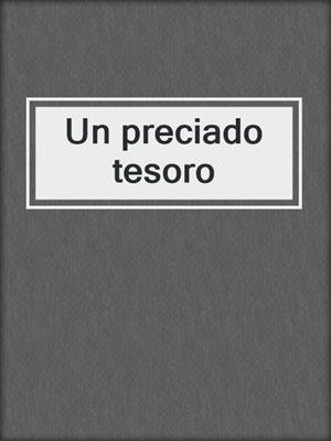 cover image of Un preciado tesoro