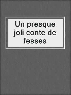 cover image of Un presque joli conte de fesses