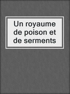 cover image of Un royaume de poison et de serments