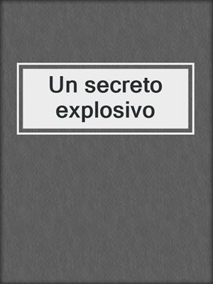 Un secreto explosivo