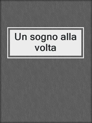 cover image of Un sogno alla volta