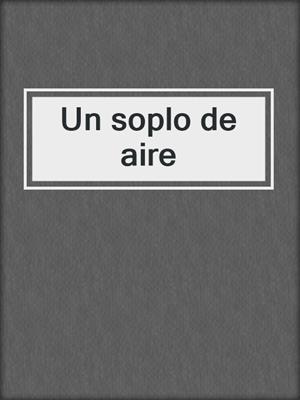 cover image of Un soplo de aire