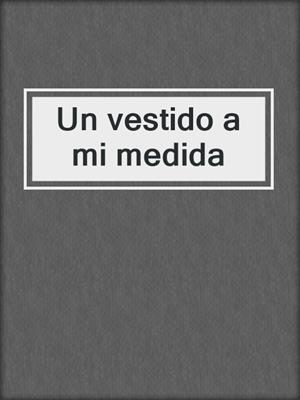 cover image of Un vestido a mi medida