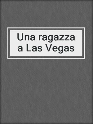 cover image of Una ragazza a Las Vegas