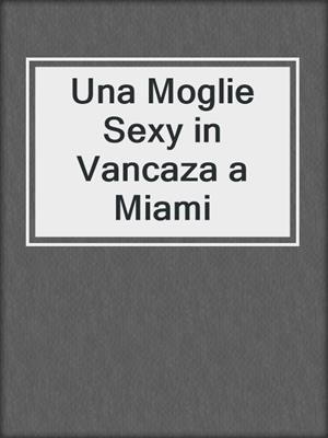 cover image of Una Moglie Sexy in Vancaza a Miami
