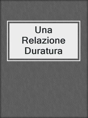 cover image of Una Relazione Duratura