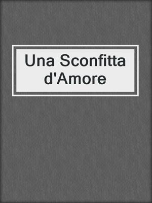 cover image of Una Sconfitta d'Amore