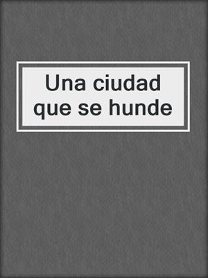 Una ciudad que se hunde