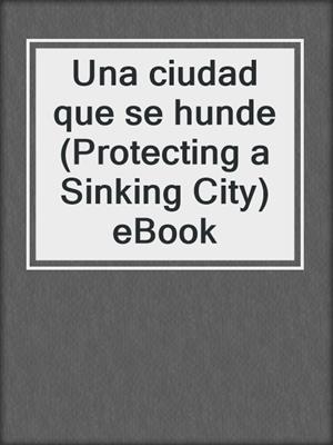 Una ciudad que se hunde (Protecting a Sinking City) eBook