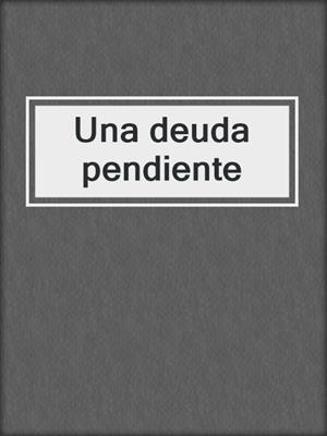 cover image of Una deuda pendiente