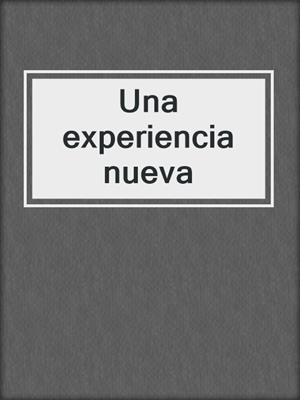 cover image of Una experiencia nueva