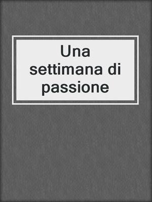 cover image of Una settimana di passione