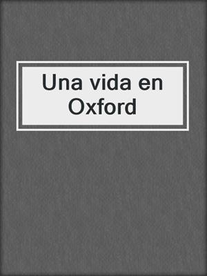 cover image of Una vida en Oxford