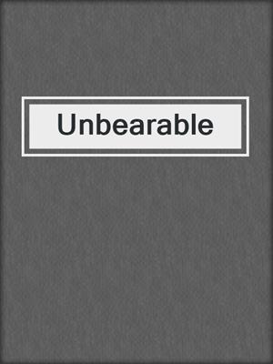 cover image of Unbearable