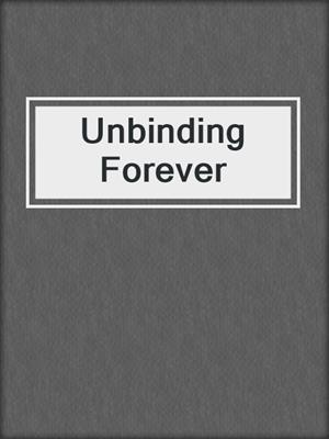 cover image of Unbinding Forever