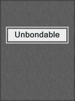 cover image of Unbondable